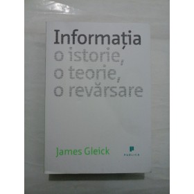 INFORMATIA O ISTORIE,O TEORIE,O REVARSARE - James Gleick